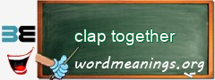 WordMeaning blackboard for clap together